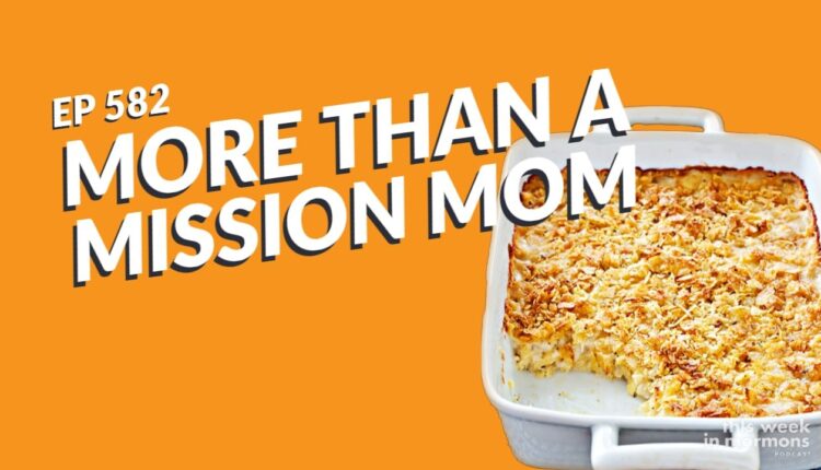 EP 582 - More Than a Mission Mom